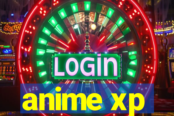 anime xp